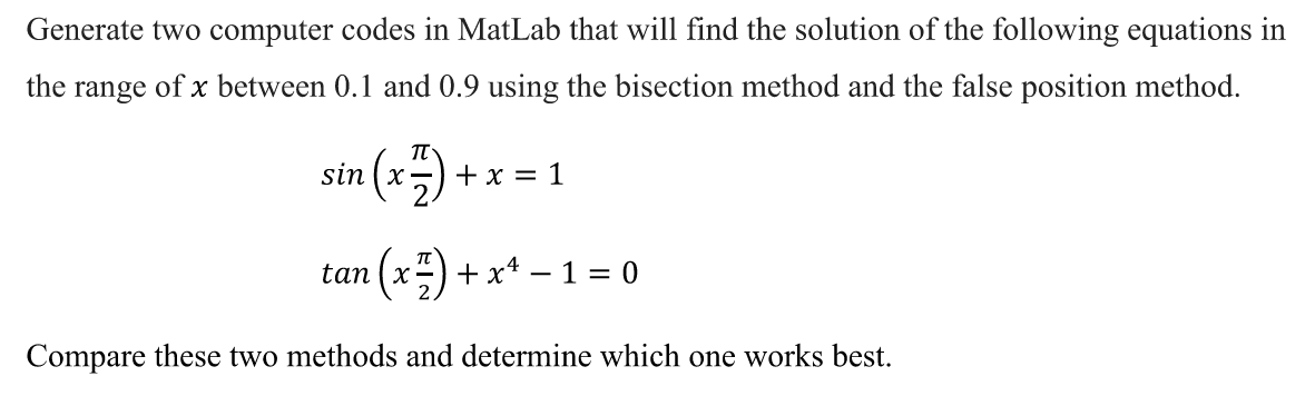  Generate two computer codes in MatLab that will find the solution