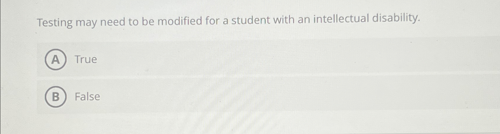  Testing may need to be modified for a student with an