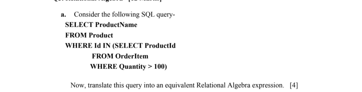 a. Consider the following SQL query- SELECT ProductName FROM Product WHERE