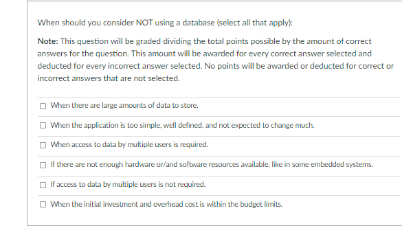  When should you consider NOT using a database (select all that