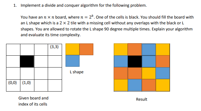 please assist 1. Implement a divide and conquer algorithm for the following