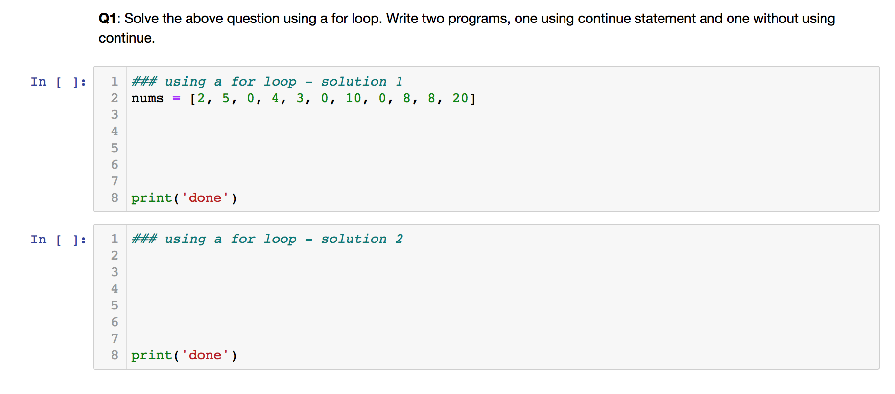  Q1: Solve the above question using a for loop. Write two