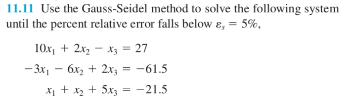 Please use MATLAB for the following problem. Thanks 11.11 Use the Gauss-Seidel