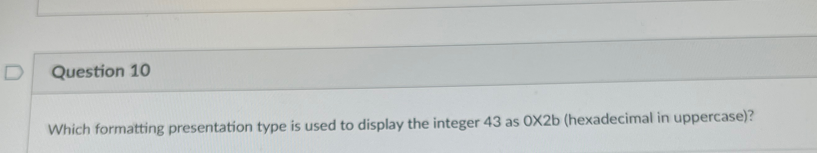  Question 10 Which formatting presentation type is used to display the