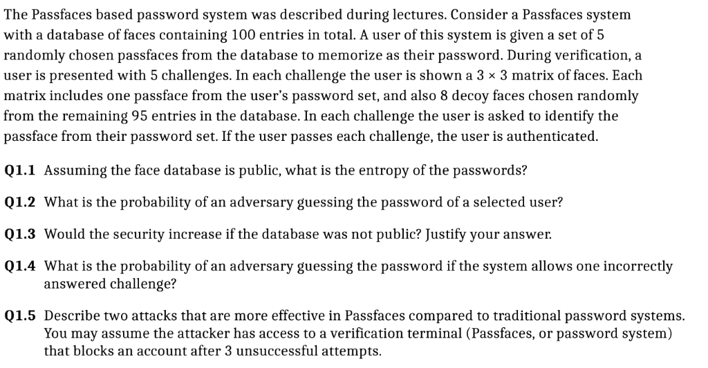  The Passfaces based password system was described during lectures. Consider a