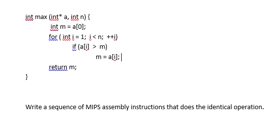Consider the following C function computing the maximum value of an array