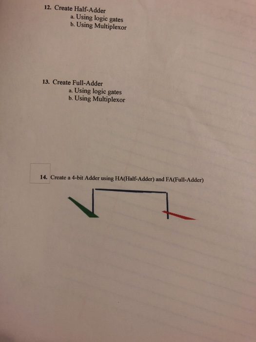  12. Create Half-Adder a. Using logic gates b. Using Multiplexor 13.
