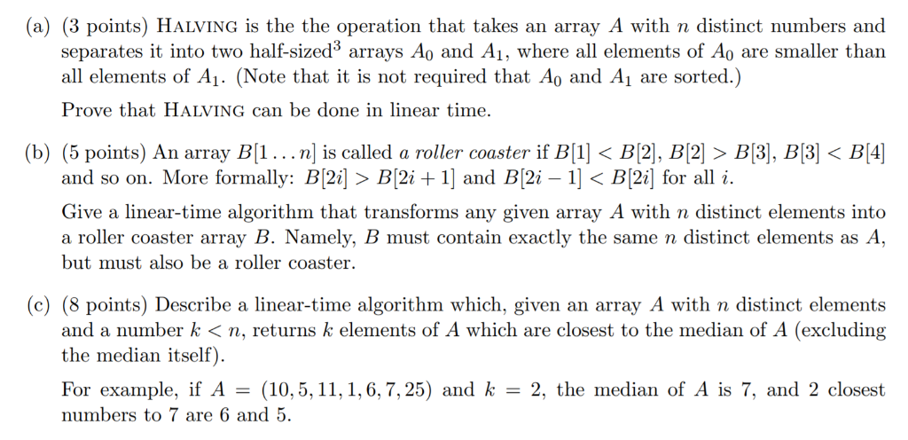Algorithm Fun with Medians (a) (3 points) HALVING is the the operation