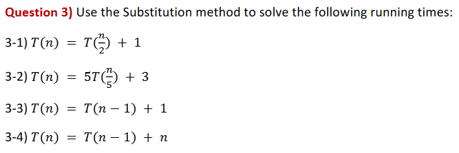  Question 3) Use the Substitution method to solve the following running