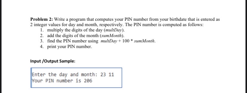  Problem 2: Write a program that computes your PIN number from