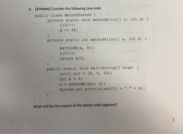  b. [3 Points] Consider the following Java code: public class MethodTester