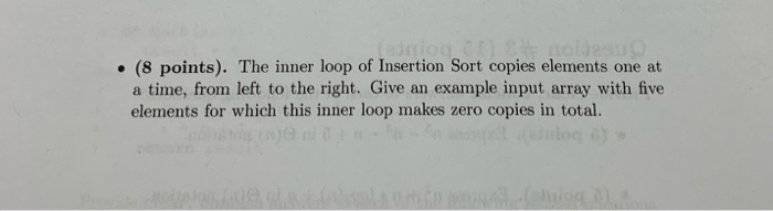  . (8 points). The inner loop of Insertion Sort copies elements