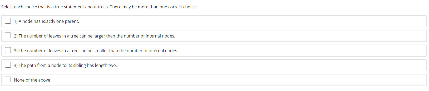  Select each choice that is a true statement about trees. There