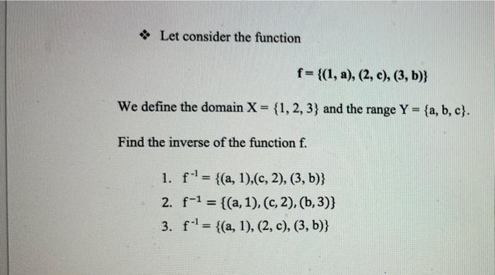 discrete Structures Let consider the function f= {(1, a), (2, c), (3,