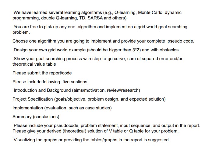  We have learned several learning algorithms (e.g., Q-learning, Monte Carlo, dynamic