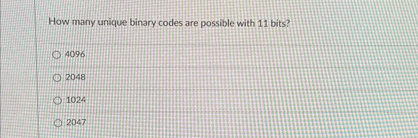  How many unique binary codes are possible with 11 bits? 4096