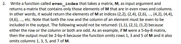  This is for MATLAB code. 2. Write a function called even_index