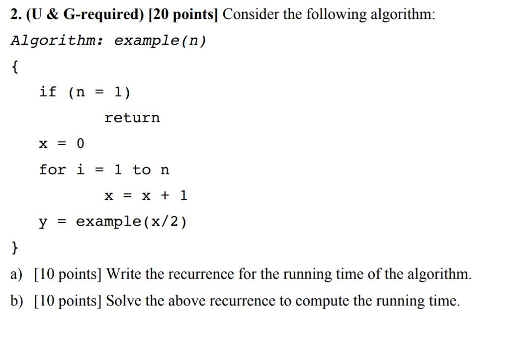 Write the recurrence for the running time of the algorithm. Solve the