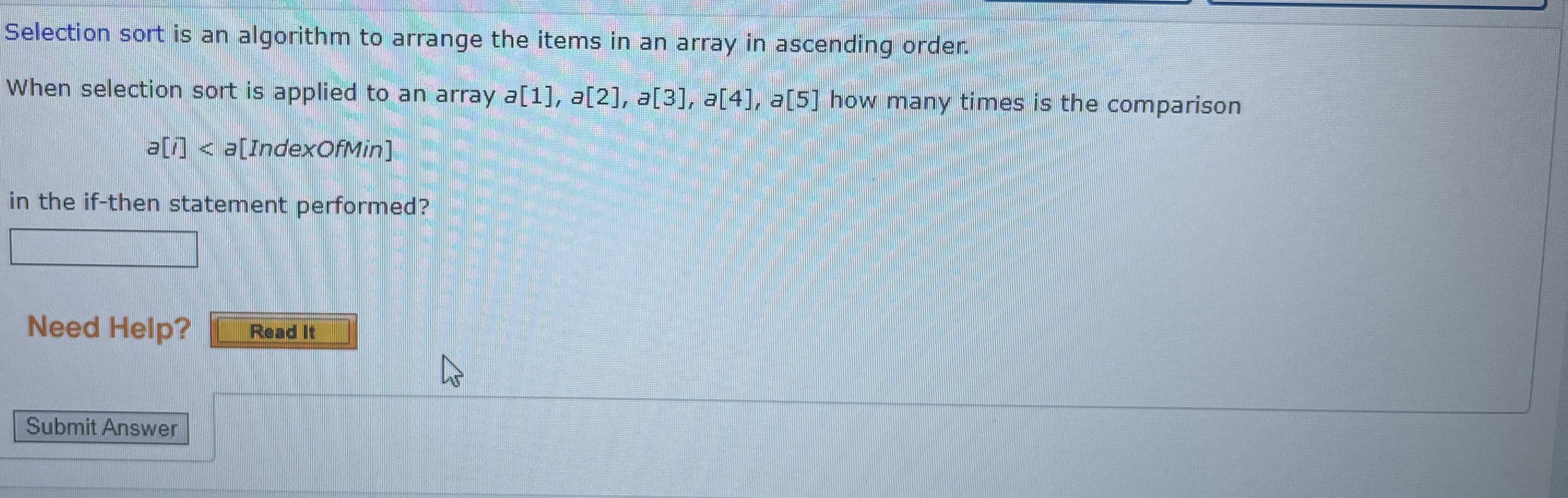  Selection sort is an algorithm to arrange the items in an