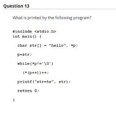  Question 13 What is printed by the following program? #inelode int