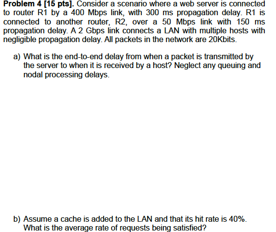  Problem 4 [15 pts]. Consider a scenario where a web server
