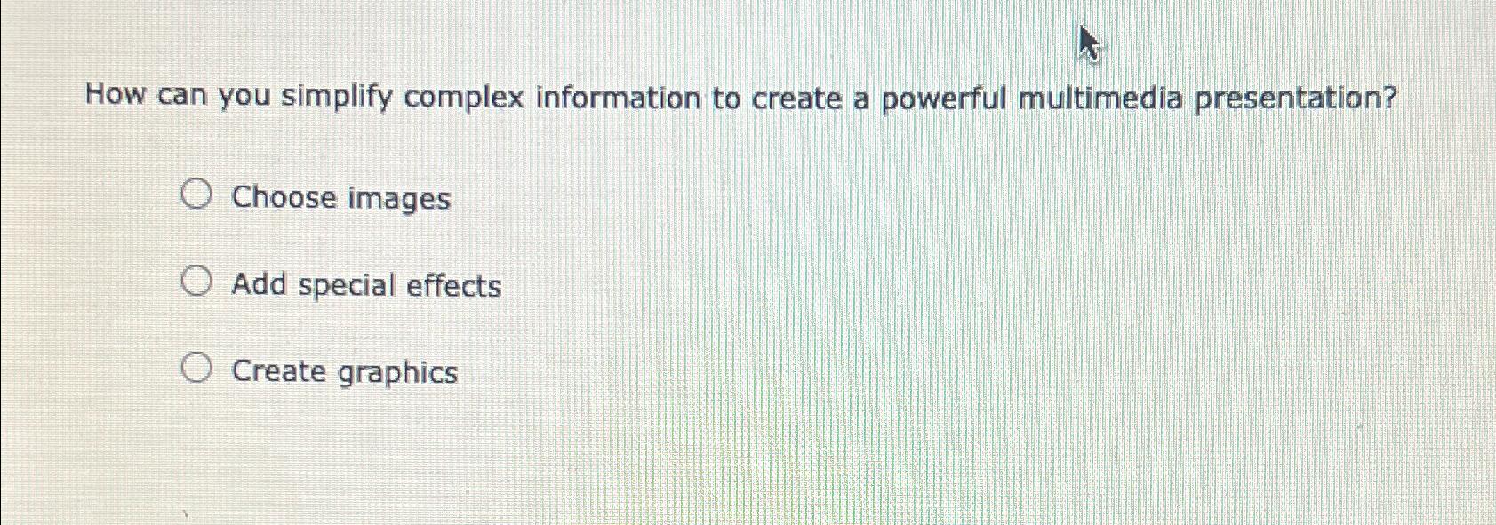  How can you simplify complex information to create a powerful multimedia