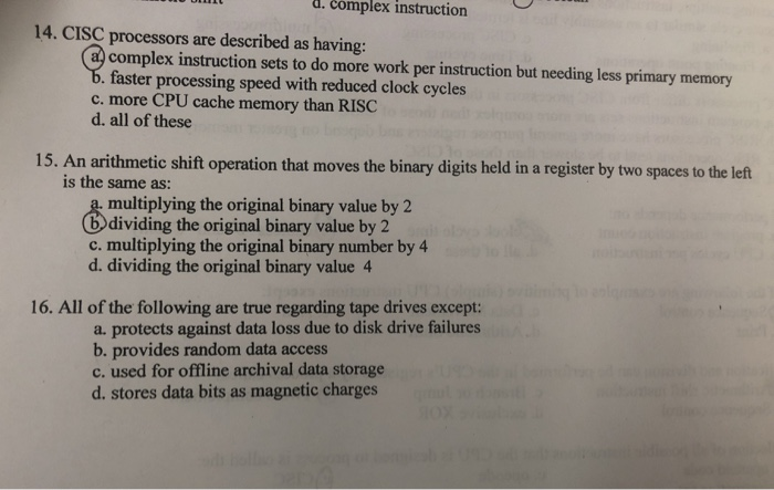  d. complex instruction U 14. CISC processors are described as having: