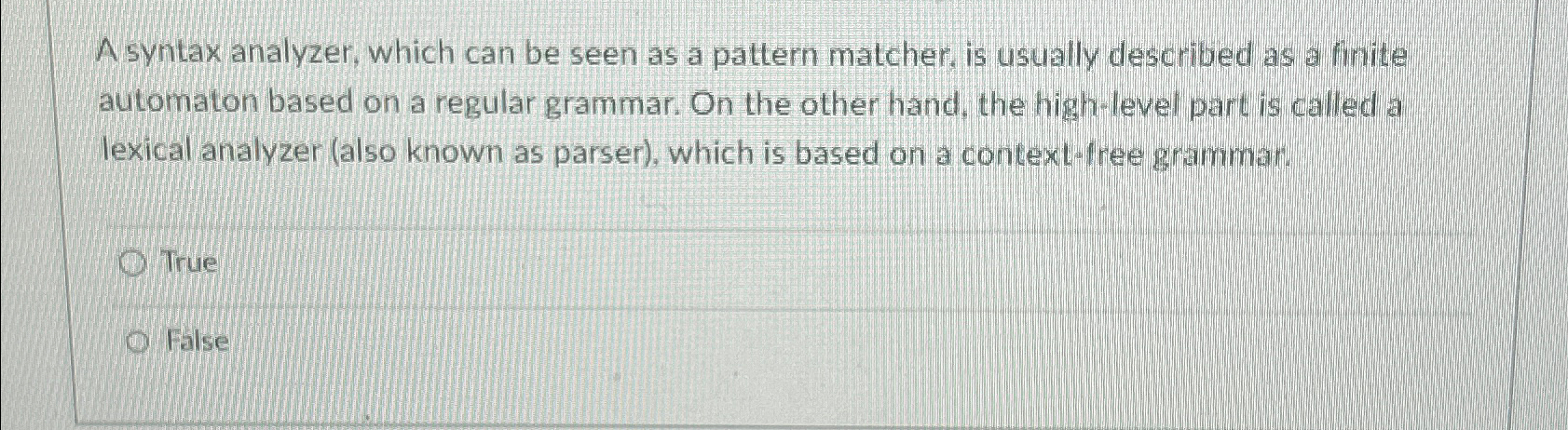  A syntax analyzer, which can be seen as a pattern matcher,