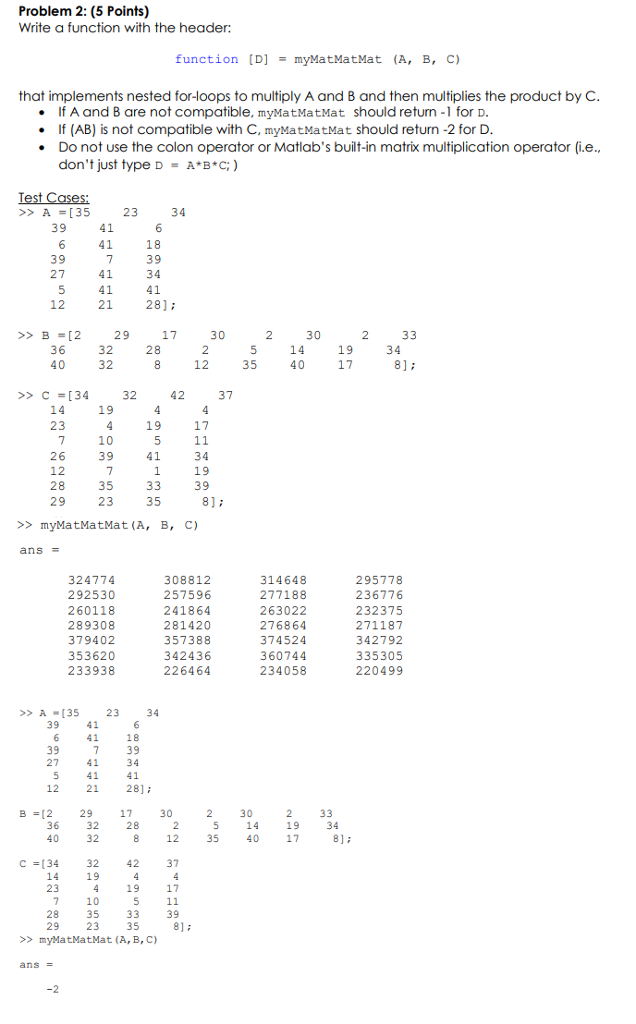 Write a function with the header: function [D] = myMatMatMat (A, B,