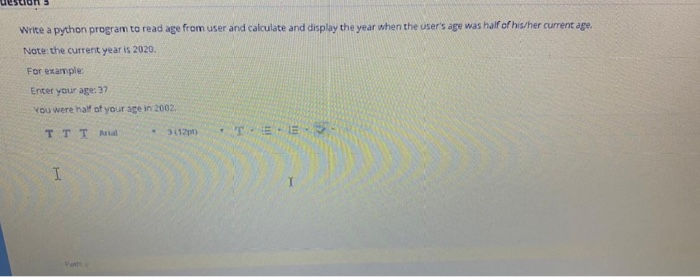 from user and calculate and display the year when the user's age
