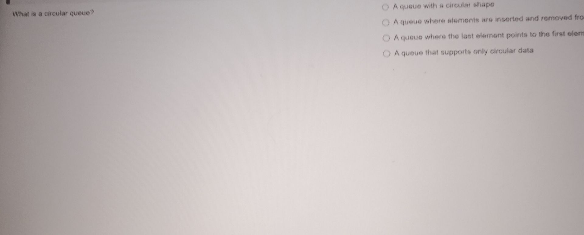  What is a circular queve? A queve with a circular shape