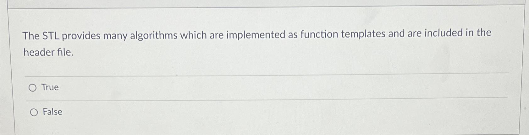  The STL provides many algorithms which are implemented as function templates