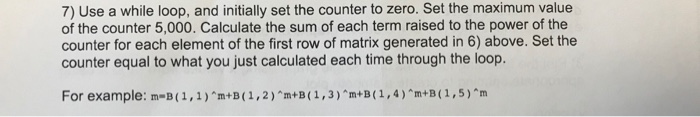  Write a matlab script for the following 7) Use a while
