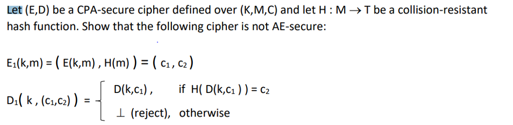  Let (E,D) be a CPA-secure cipher defined over (K,M,C) and let