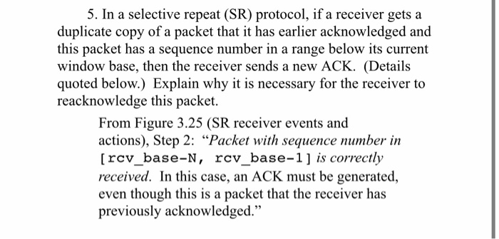  In a selective repeat (SR) protocol, if a receiver gets a