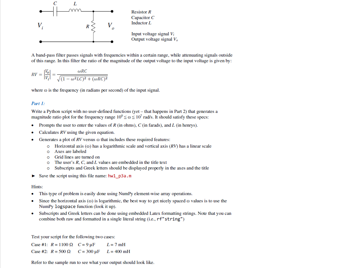 Please help in PYTHON not MATLAB. L Resistor R Capacitor C Inductor