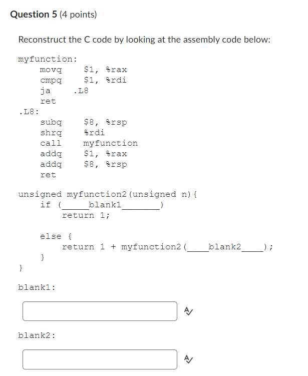  Question 5 (4 points) Reconstruct the C code by looking at