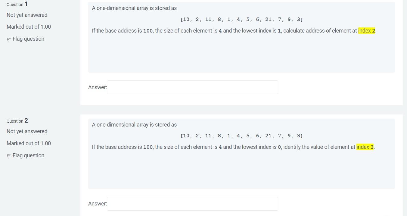 Question 1 A one-dimensional array is stored as Not yet answered
