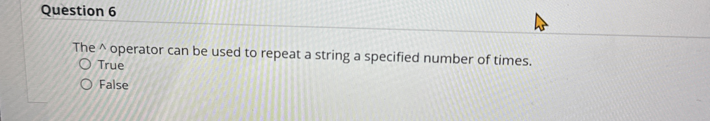  Question 6 The ??? operator can be used to repeat a