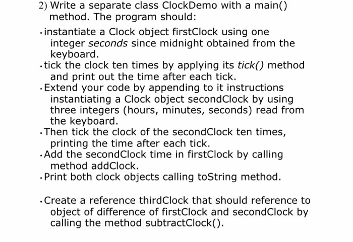  Language is Java 2) Write a separate class ClockDemo with a