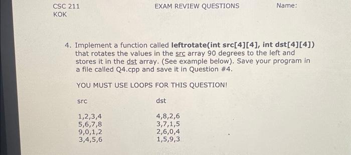  4. Implement a function called leftrotate(int src[4][4], int dst[4][4]) that rotates