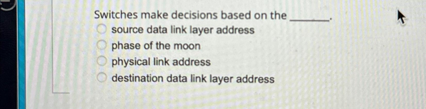  Switches make decisions based on the source data link layer address