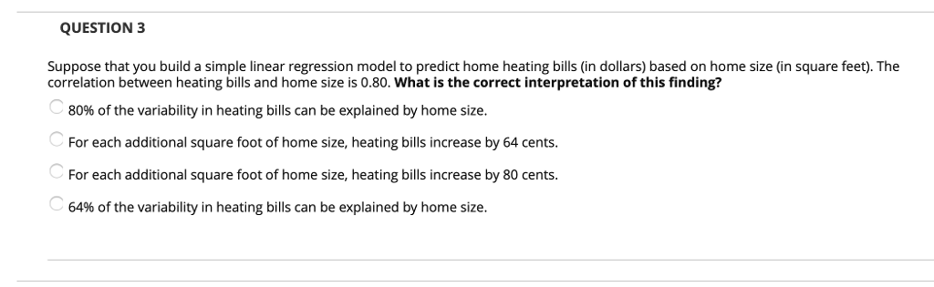 QUESTION 3 Suppose that you build a simple linear regression model