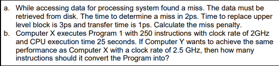  a. While accessing data for processing system found a miss. The