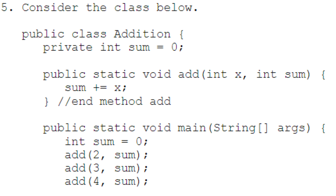 Java programming question 5. Consider the class below. public class Addition {
