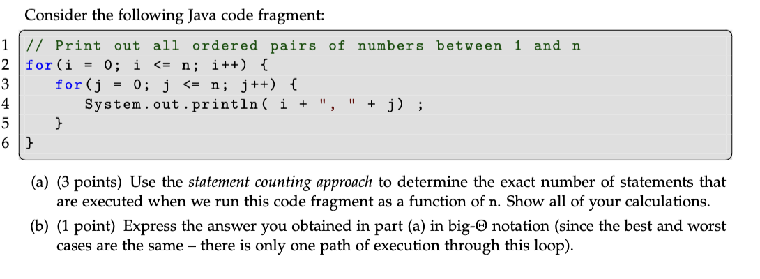  Consider the following Java code fragment: // Print out all ordered
