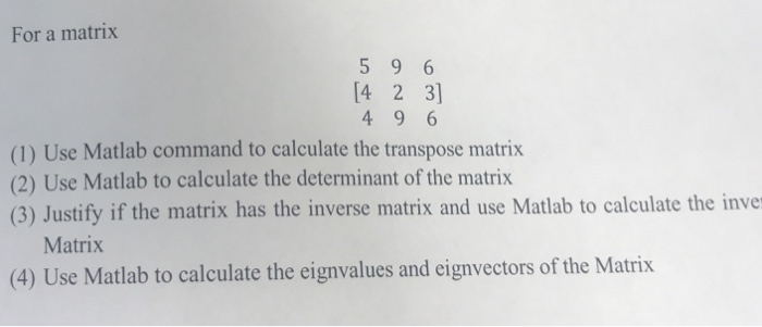  For a matrix 4 2 3] (1) Use Matlab command to