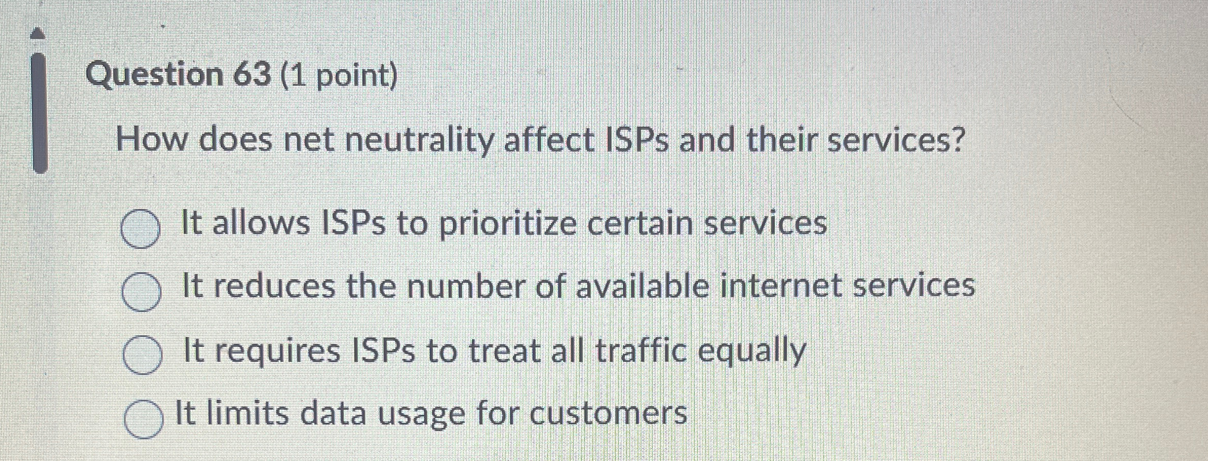  Question 63(1 point) How does net neutrality affect ISPs and their