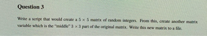 In Matlab I need help creating this code Question 3 Write a