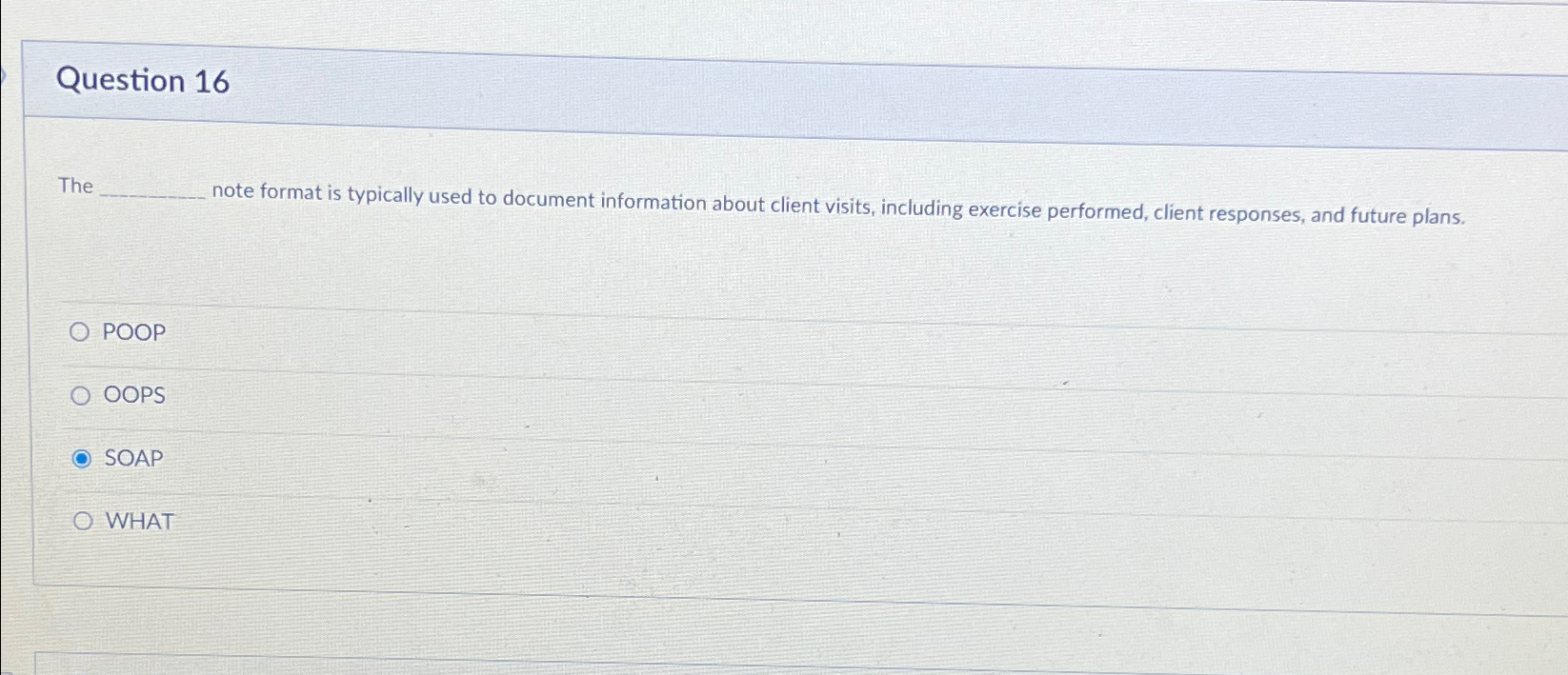  Question 16 The note format is typically used to document information